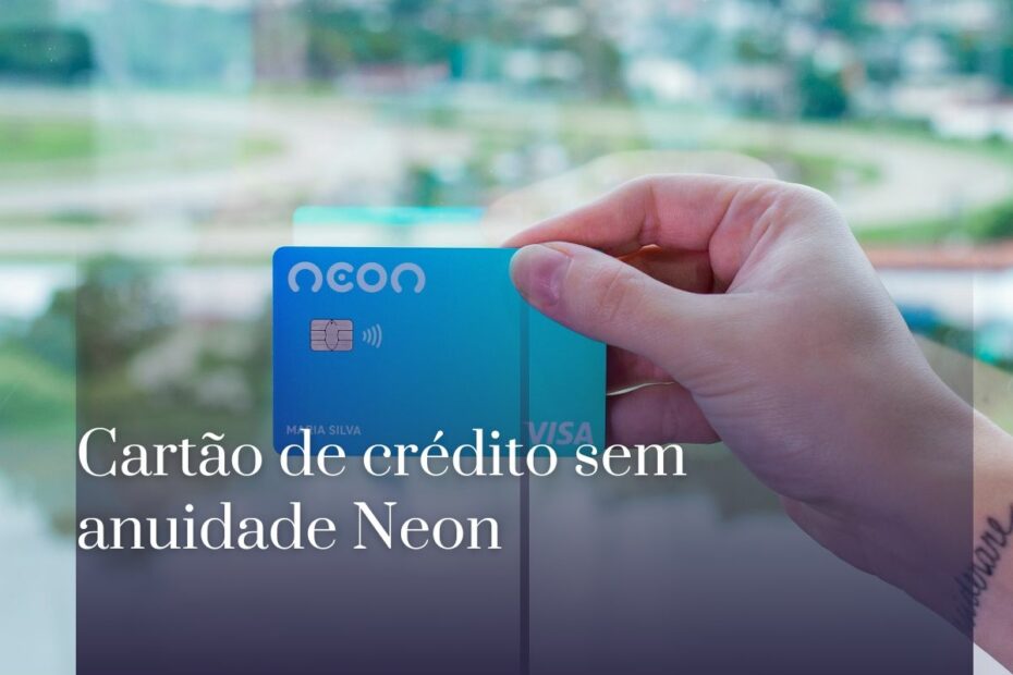Cartão de crédito sem anuidade Neon