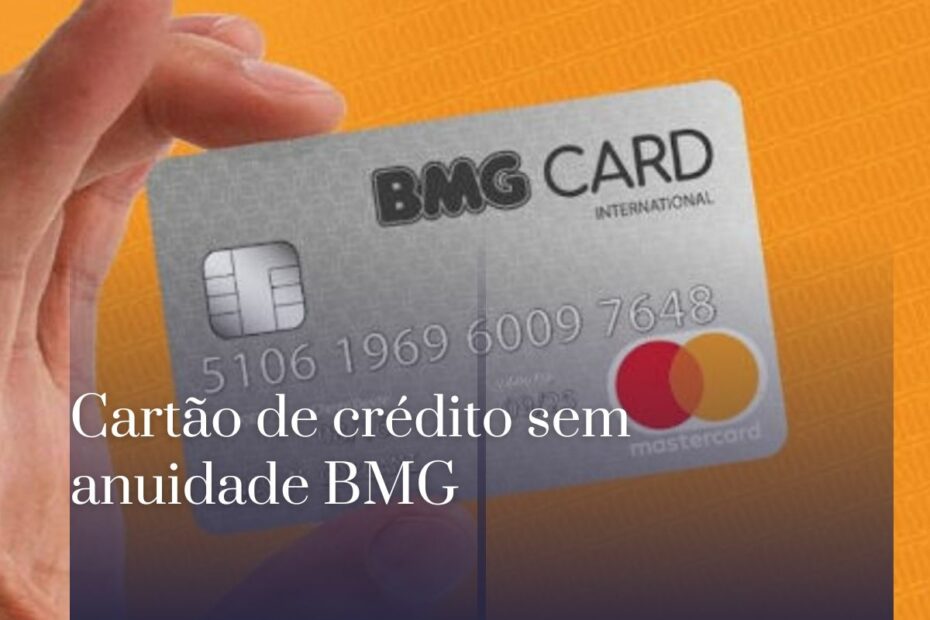 Cartão de crédito sem anuidade BMG