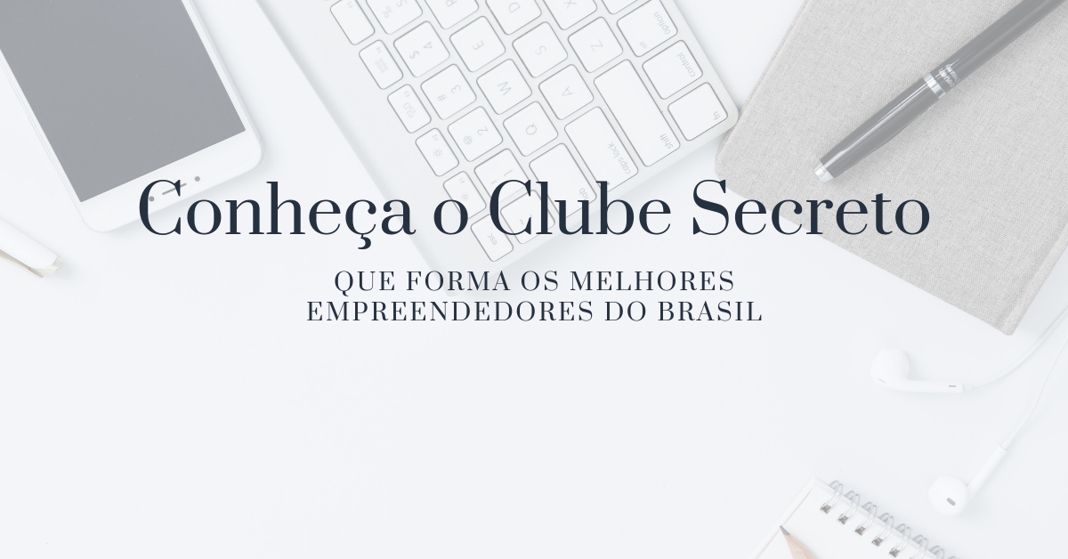 Conheça o “clube secreto” que forma os melhores empreendedores digitais