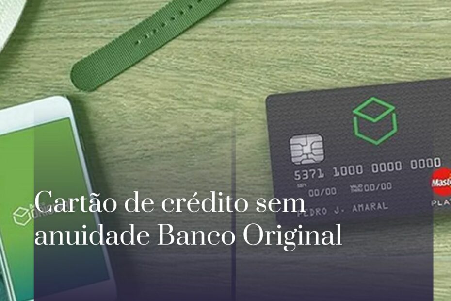 Cartão de crédito sem anuidade Banco Original