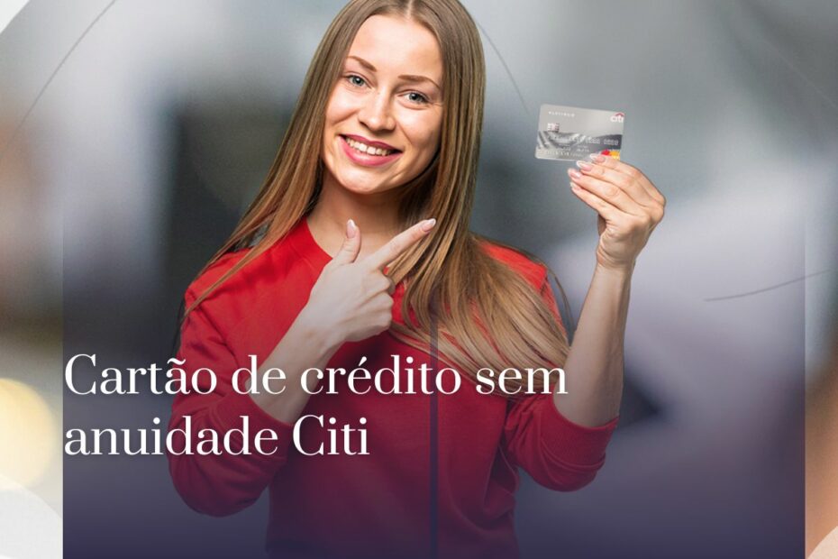 Cartão de crédito sem anuidade Citi