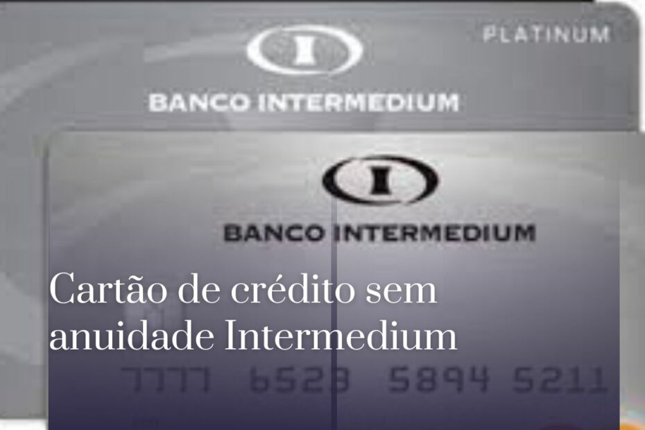 Cartão de crédito sem anuidade Intermedium