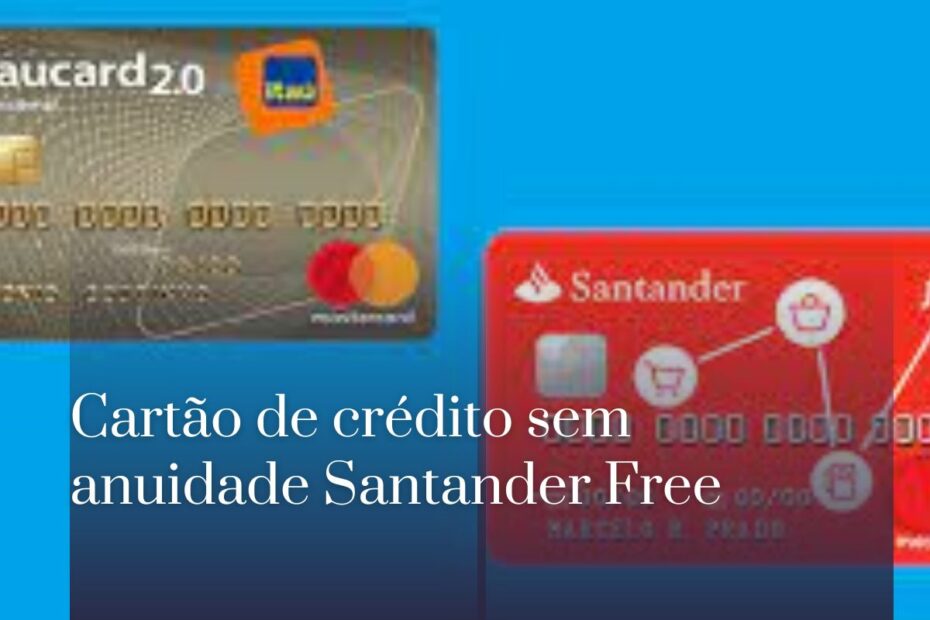 Cartão de crédito sem anuidade Santander Free