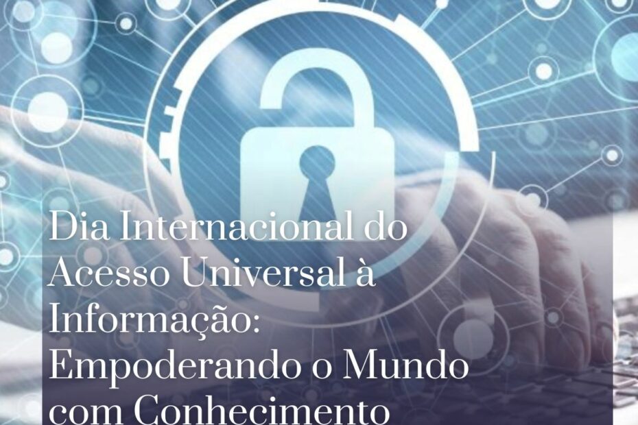 Dia Internacional do Acesso Universal à Informação Empoderando o Mundo com Conhecimento