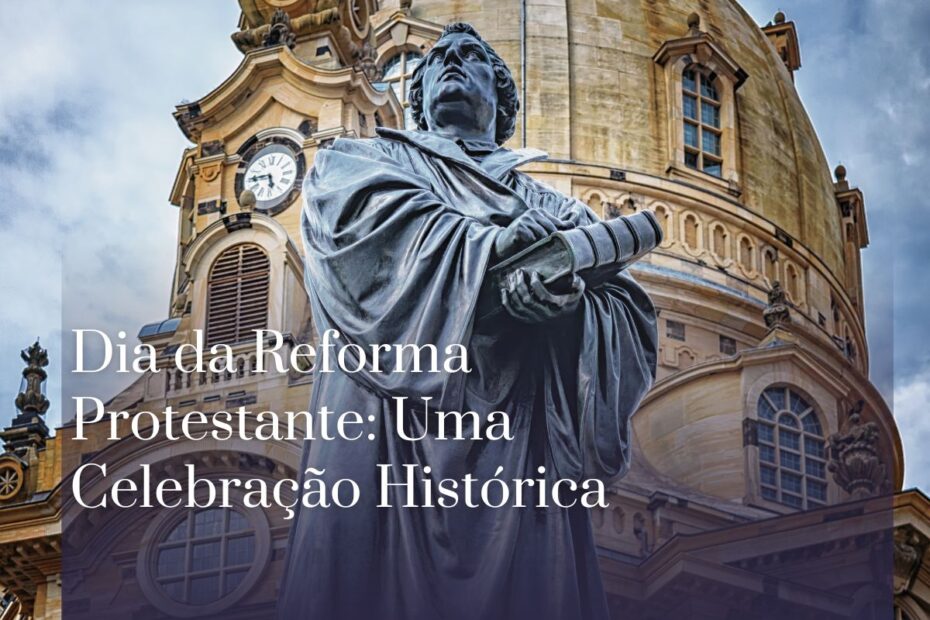 Dia da Reforma Protestante Uma Celebração Histórica